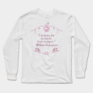 Shakespearean Insults: Better Strangers Long Sleeve T-Shirt